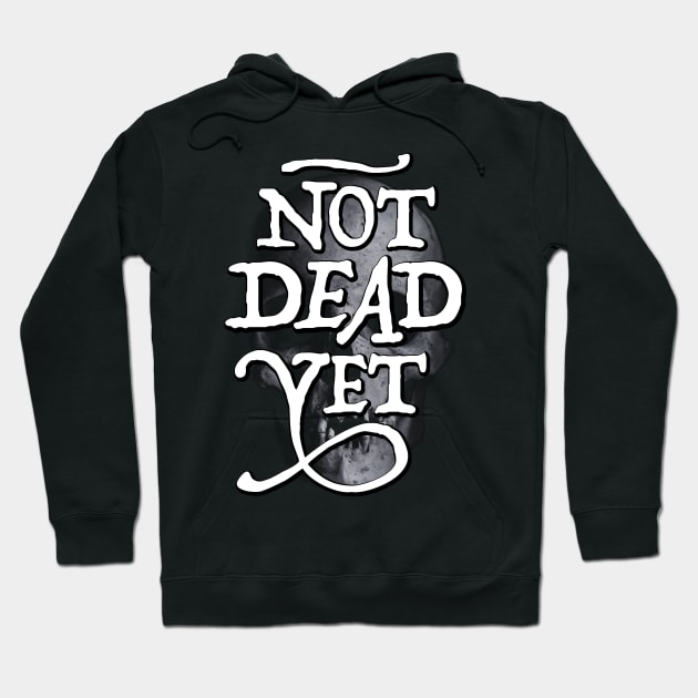 Not Dead Yet Hoodie by LaughingCoyote